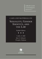 Ball, Schacter, and NeJaime's Cases and Materials on Sexuality, Gender Identity, and the Law, 8th (American Casebook Series) B0FPGPNK52 Book Cover