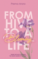 From Hive to a Blooming Life "When the hive confines, the heart learns to bloom." 9361857444 Book Cover