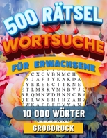 Wortsuche für Erwachsene: Großdruck Rätselspiele für Entspannung. Buchstabenpuzzle für Senioren mit Lösungen. 10 000 Wörtern. B0CN5DQ7ZK Book Cover