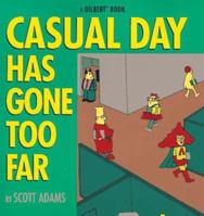 Casual Day Has Gone Too Far 0836228995 Book Cover