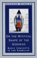 Von der mystischen Gestalt der Gottheit: Studien zu Grundbegriffen der Kabbala