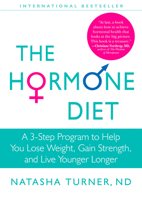 The Hormone Diet: A 3-Step Program to Help You Lose Weight, Gain Strength, and Live Younger Longer 1605294020 Book Cover