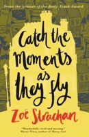 Catch the Moments As They Fly 1963614224 Book Cover