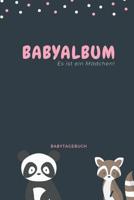 Babyalbum Es ist ein M�dchen Babytagebuch: A5 120 Seiten I M�dchen Baby Geschenk zur Geburt I erstes Buch oder Fotoalbum I Erinnerungsbuch zum Selber Ausf�llen I Babybuch Geschenkidee f�r neue Eltern 1082044520 Book Cover