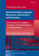Understanding Language Structure, Interaction, and Variation: An Introduction to Applied Linguistics and Sociolinguistics for Nonspecialists (Michigan Teacher Training) 0472030388 Book Cover