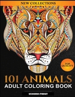 101 Animals Adult Coloring Book : Coloring Books for Adults Featuring Dogs, Lions, Butterflies, Elephants, Owls, Horses, Cats, Eagles and Many More! 1952639271 Book Cover