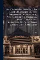 An Answer [signed H.c.] To Some Strictures On The Profession Of An Actor, Published In The Morning Post ... Under The Signature Of Crito, With Crito's Letter Annexed 1175200336 Book Cover