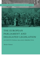 The European Parliament and Delegated Legislation: An Institutional Balance Perspective 1509931856 Book Cover