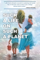 Such a Life on Such a Planet (Earth's Epochal Revelation) 1958981354 Book Cover