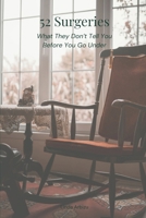 52 Surgeries : What They Don't Tell You Before You Go Under 1964694256 Book Cover