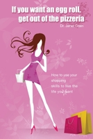 If you want an egg roll, get out of the pizzeria 0557075866 Book Cover