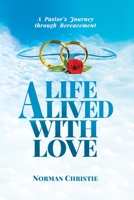 A Life Lived With Love: A Pastor's Journey Through Bereavement 1838219188 Book Cover
