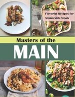 Masters of the Main Course: Flavorful Recipes for Memorable Meals B0CGYVZ9LS Book Cover