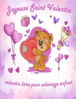 Valentin Livre Pour Coloriage Enfant: valentin coloriage livre pour enfants, Joyeuse Saint Valentin Mon Amour, st valentin cadeau pour enfants, idee cadeau pour les enfant, 30 dessins d'amour � colori B084DG7G52 Book Cover