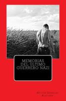 Memorias del ultimo guerrero nazi 154482436X Book Cover