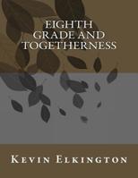 Eighth Grade and Togetherness 1983516031 Book Cover