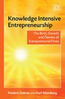 Knowledge Intensive Entrepreneurship: The Birth, Growth and Demise of Entrepreneurial Firms 1848449909 Book Cover