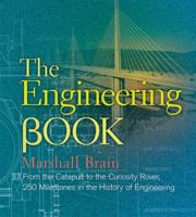 The Engineering Book: From the Catapult to the Curiosity Rover, 250 Milestones in the History of Engineering 1454908092 Book Cover