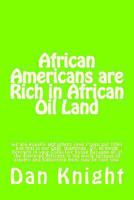 African Americans Are Rich in African Oil Land: Gold, Diamonds, Oil, Uranium Deposits in Your House 1494238888 Book Cover