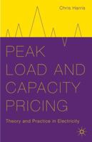 Peak Load and Capacity Pricing: Theory and Practice in Electricity 1137384816 Book Cover