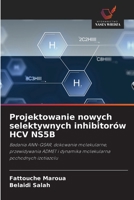 Projektowanie nowych selektywnych inhibitorów HCV NS5B: Badania ANN-QSAR, dokowanie molekularne, przewidywania ADMET i dynamika molekularna pochodnych izotiazolu (Polish Edition) 6208753236 Book Cover