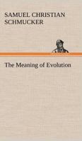 The Meaning of Evolution 1508930856 Book Cover
