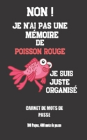 NON ! Je n'ai pas une m�moire de poisson rouge: Carnet de mots de passe pour ne plus oublier vos mots de passe, perdre du temps � les chercher et aussi reposer vos nerfs. /Dimensions 12,7 cm x 20,32 c 1671832213 Book Cover