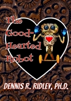 The Good-Hearted Robot 1950814246 Book Cover