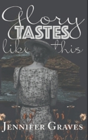 Glory Tastes Like This B0FHQPXXXP Book Cover