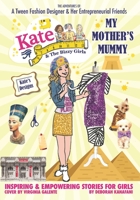 My Mother's Mummy: Kate Kate and the Bizzy Girls 0983353271 Book Cover