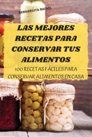 Las Mejores Recetas Para Conservar Tus Alimentos 180350580X Book Cover