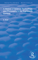 A History of Science Technology and Philosophy in the 18th Century 0367181347 Book Cover
