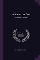 A star of the east: a romance of Delhi 1378644212 Book Cover