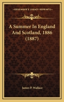 A Summer in England and Scotland 1886 0526208953 Book Cover