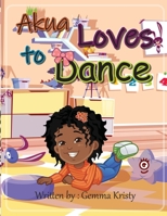 Akua Loves to Dance B08D4N69R9 Book Cover