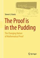 The Proof Is in the Pudding: The Changing Nature of Mathematical Proof 0387489088 Book Cover