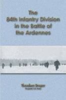 84th Infantry Division in the Battle of the Ardennes: December 1944 - January 1945 1288555997 Book Cover
