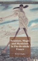 Satanism, Magic and Mysticism in Fin-de-Siecle France 0230293085 Book Cover