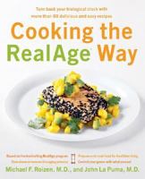 Cooking the RealAge Way: Turn Back Your Biological Clock with More Than 80 Delicious and Easy Recipes 0060009357 Book Cover