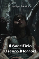 Il Sacrificio Oscuro (Horror) (Italian Edition) B0DQ1LGGWL Book Cover
