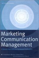 Marketing Communication Management: A Holistic Approach for Increased Profitability 8716133358 Book Cover