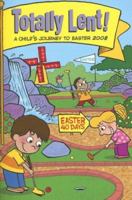 Totally Lent!: A Child's Journey to Easter 2008 1933178701 Book Cover