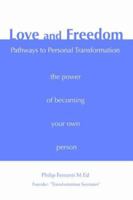 Love and Freedom: Pathways to Personal Transformation 0595394868 Book Cover