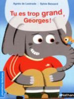 Tu Es Trop Grand, Georges! 2092529404 Book Cover