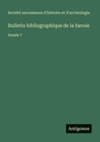 Bulletin bibliographique de la Savoie: Année 7 3563767173 Book Cover