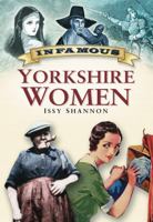 Infamous Yorkshire Women 0750947462 Book Cover