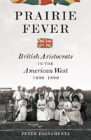 Prairie Fever: British Aristocrats in the American West 1830-1890: British Aristocrats in the American West 1830–1890 0393072398 Book Cover