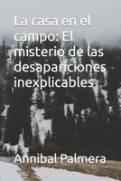 La casa en el campo: El misterio de las desapariciones inexplicables B0C528RR7N Book Cover