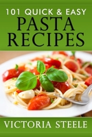 101 Quick & Easy Pasta Recipes 1092644504 Book Cover