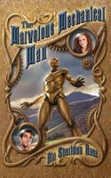 The Marvelous Mechanical Man (A Conn-Mann Adventure) 1533052735 Book Cover